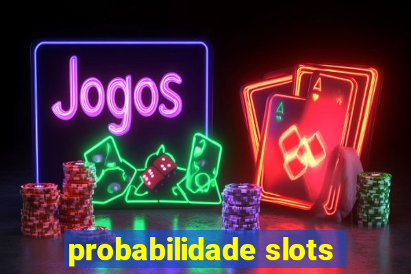 probabilidade slots